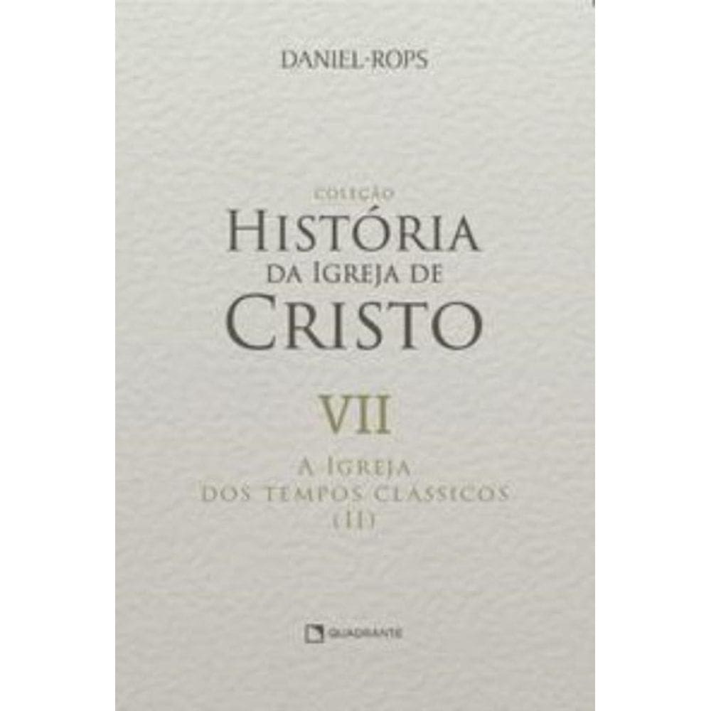 A Igreja dos tempos clássicos (II) - Volume VII