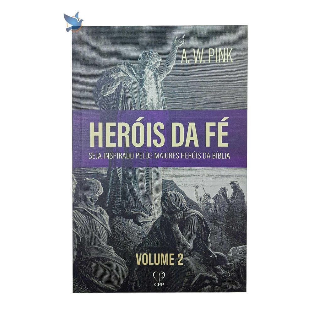 Livro Heróis De Fé Volume 2 - A. W. Pink Baseado Na Bíblia