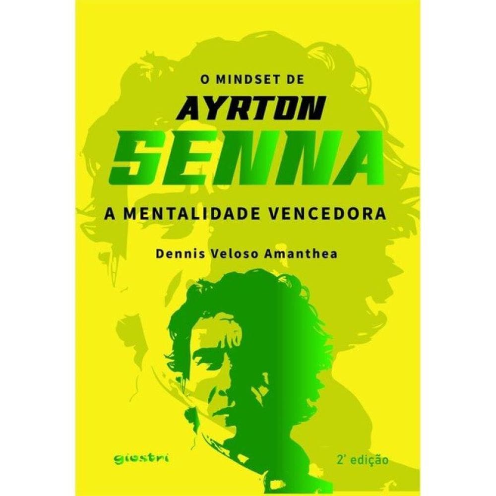 O Mindset De Ayrton Senna - A Mentalidade Vencedora 2ª Edição