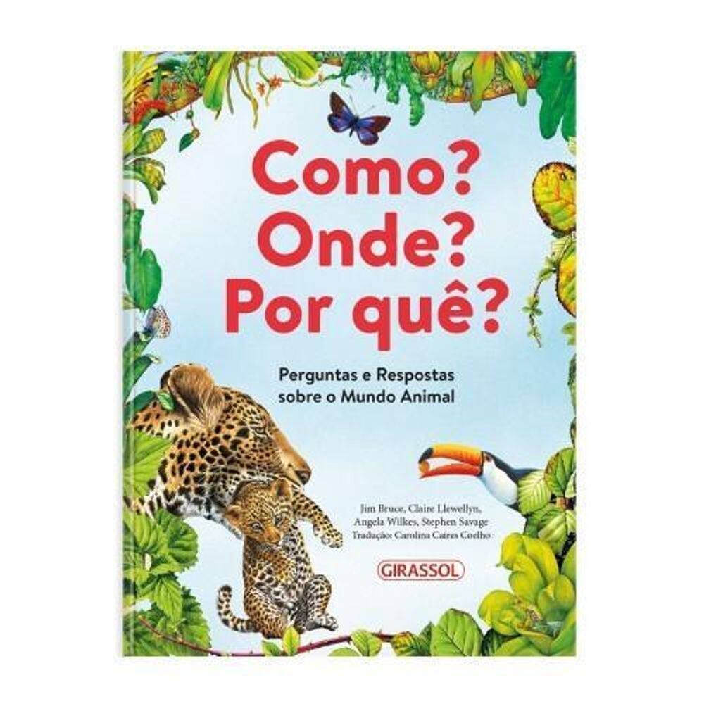 Livro Como, Onde, Por Quê - Perguntas Sobre O Mundo Animal