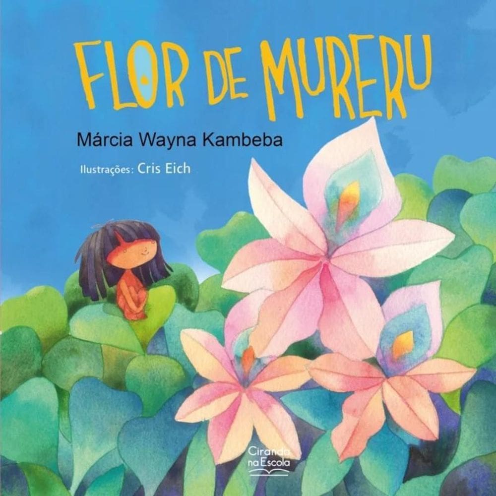 Livro Literatura Infantil Flor De Mureru - Ciranda Na Escola