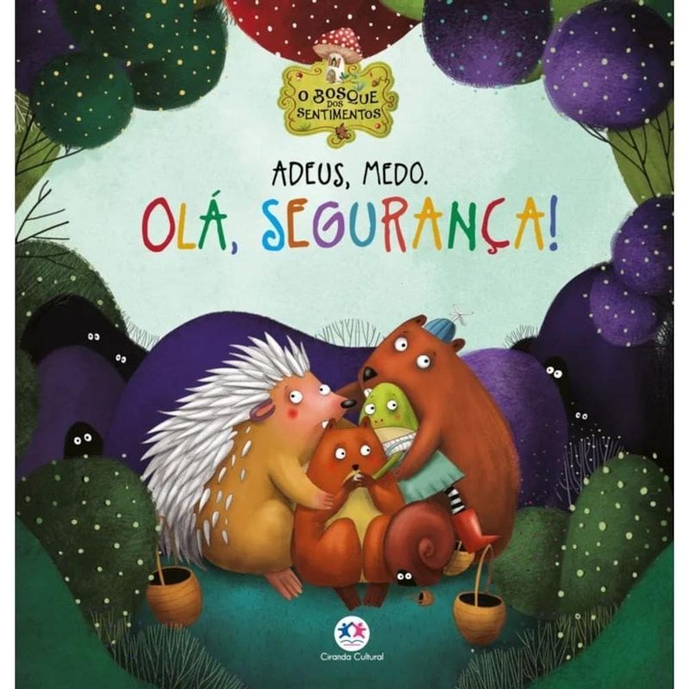 Livro Literatura Infantil - Adeus, Medo. Olá, Segurança
