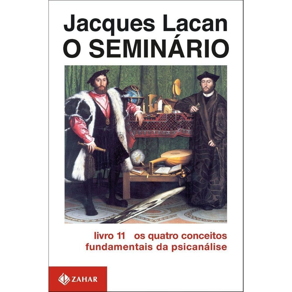 o Seminário, Livro 11 - Os Quatro Conceitos Fundamentais Da Psicanálise
