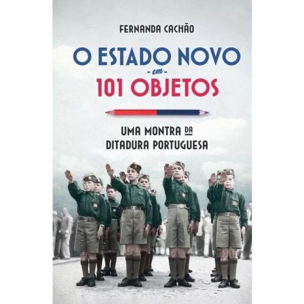 O Estado Novo Em 101 Objetos