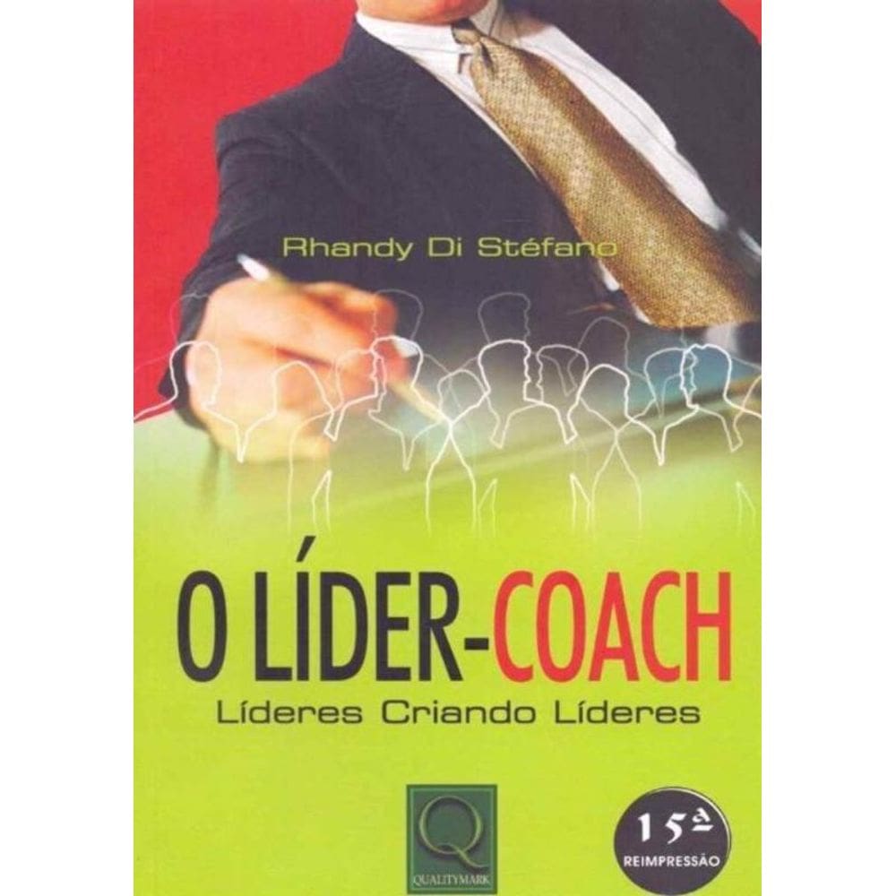 Líder-Coach, O - Líderes Criando Líderes