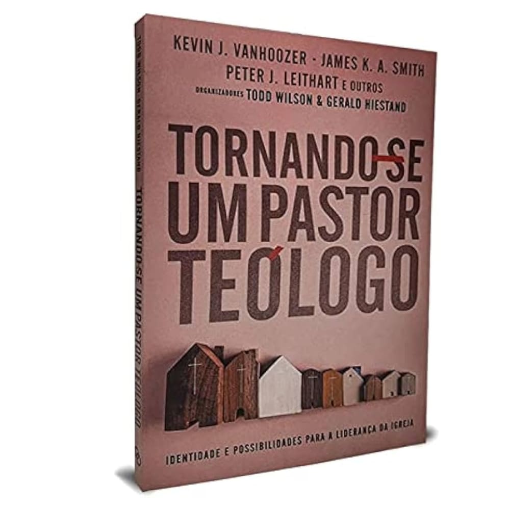 Livro Tornando-Se Um Pastor Teologo Todd Wilson E Kevin Vanhooser E Outros Editora Ultimato