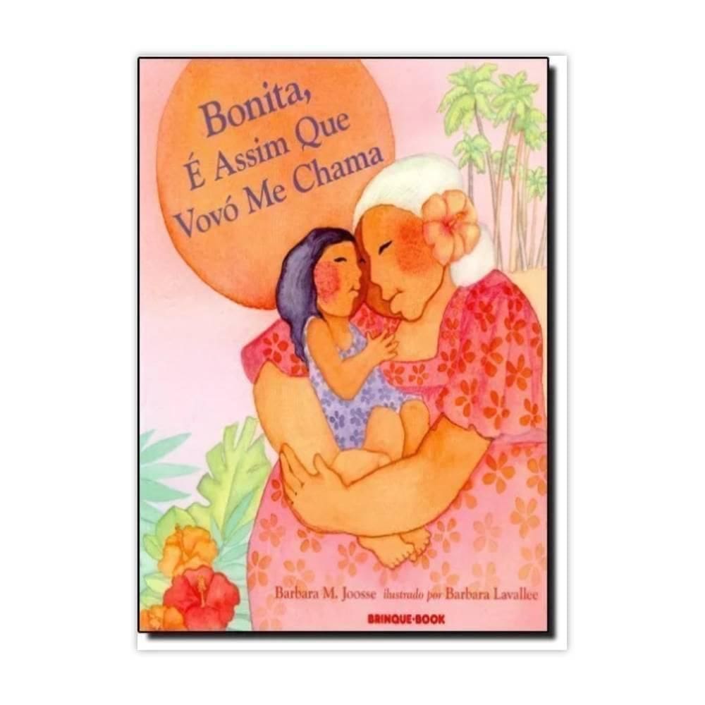 Bonita, É Assim Que Vovó Me Chama - Editora Brinque Book