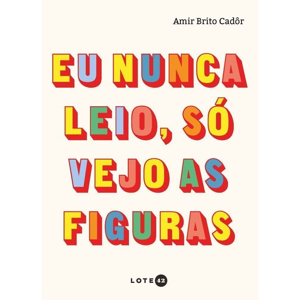 Eu Nunca Leio, Só Vejo as Figuras