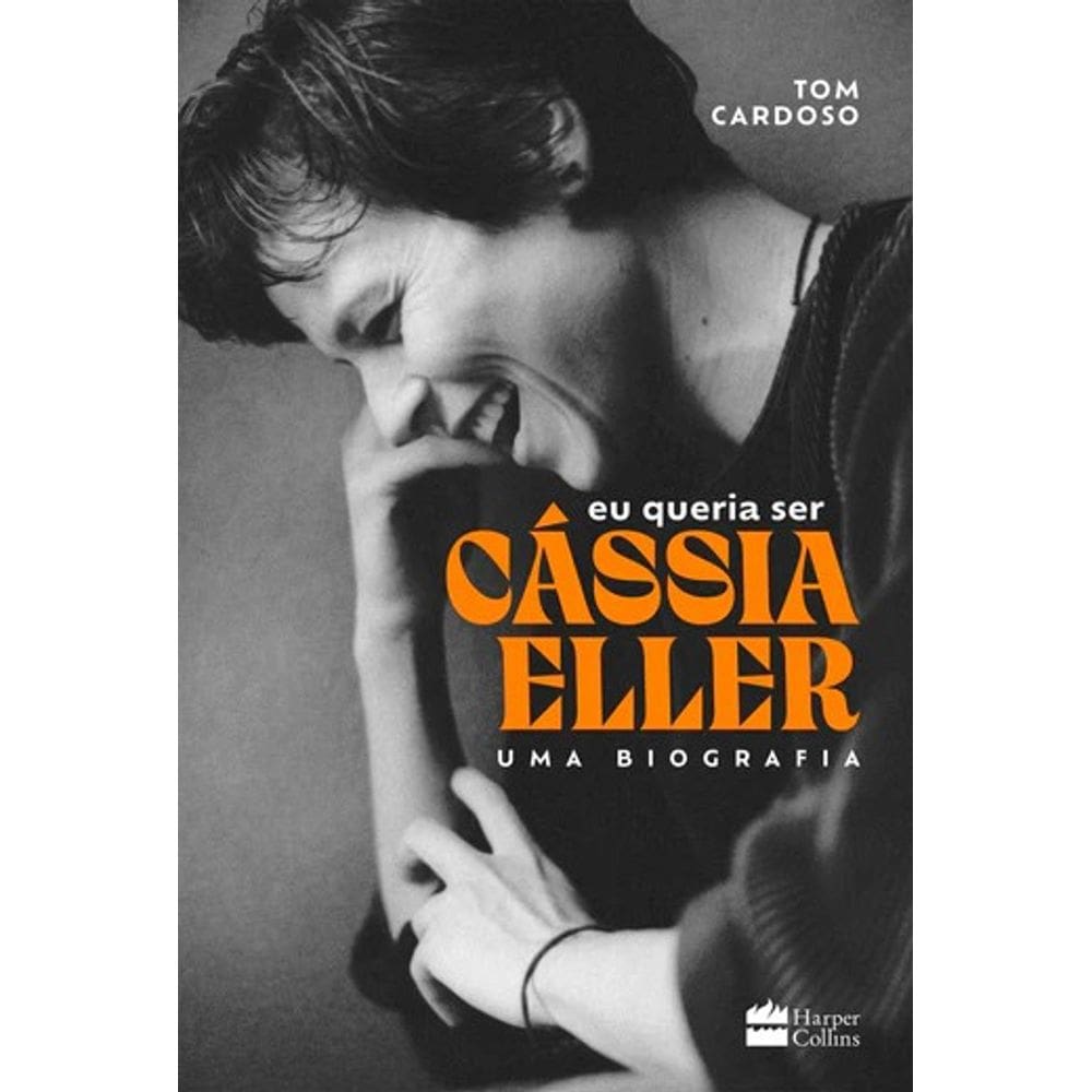 Eu Queria Ser Cassia Eller: Uma Biografia