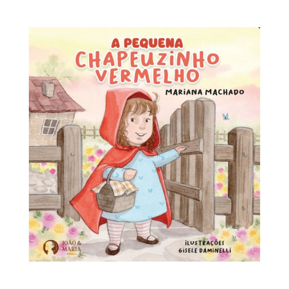 A Pequena Chapeuzinho Vermelho | Editora João e Maria | Livro Infantil Contos Clássicos