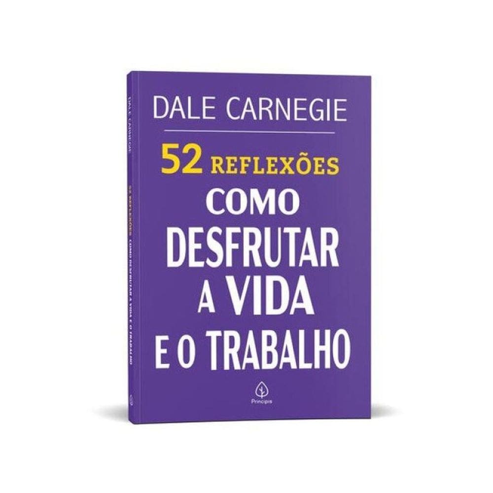 52 Reflexões: Como Desfrutar A Vida E O Trabalho