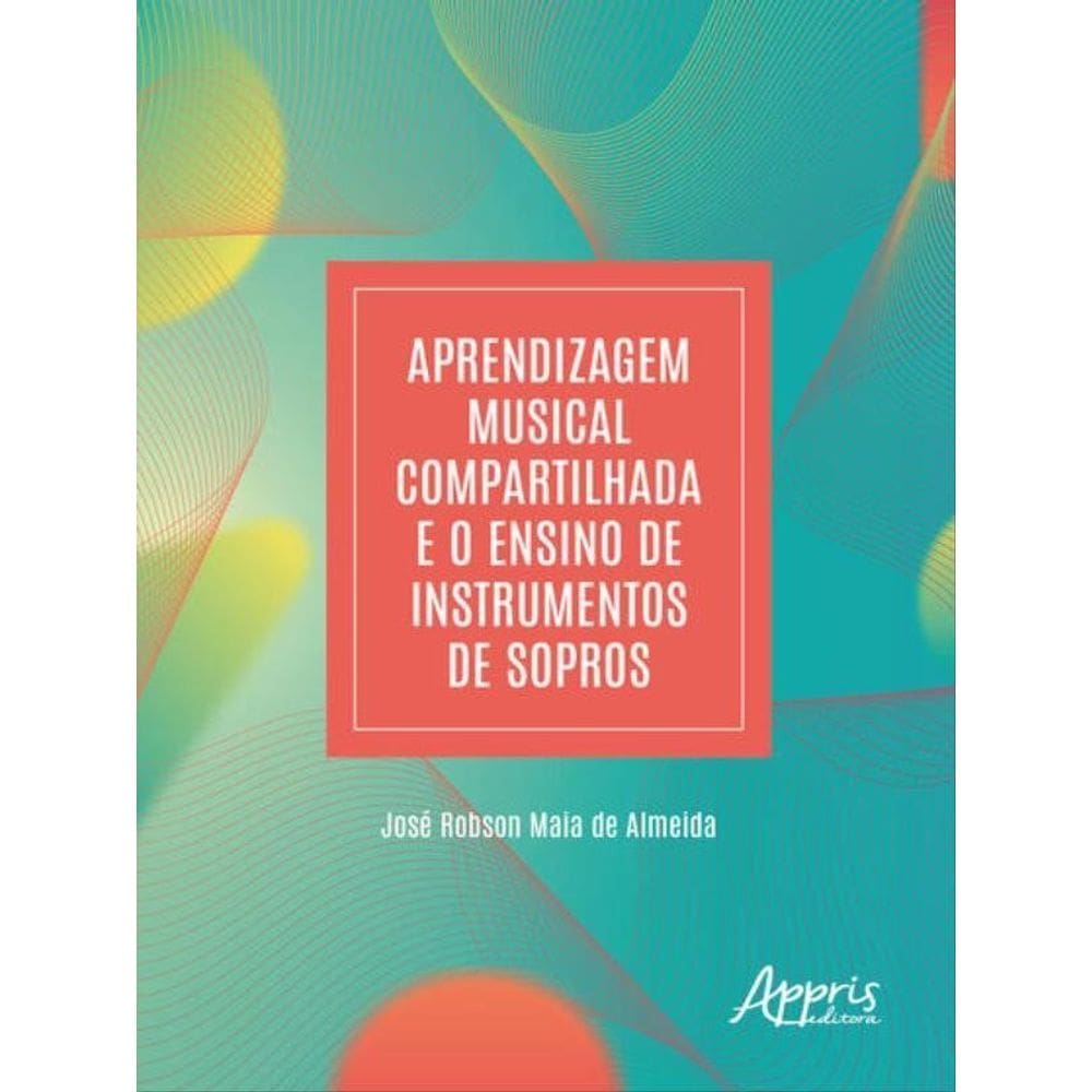 Aprendizagem Musical Compartilhada E O Ensino De Instrumentos De Sopros