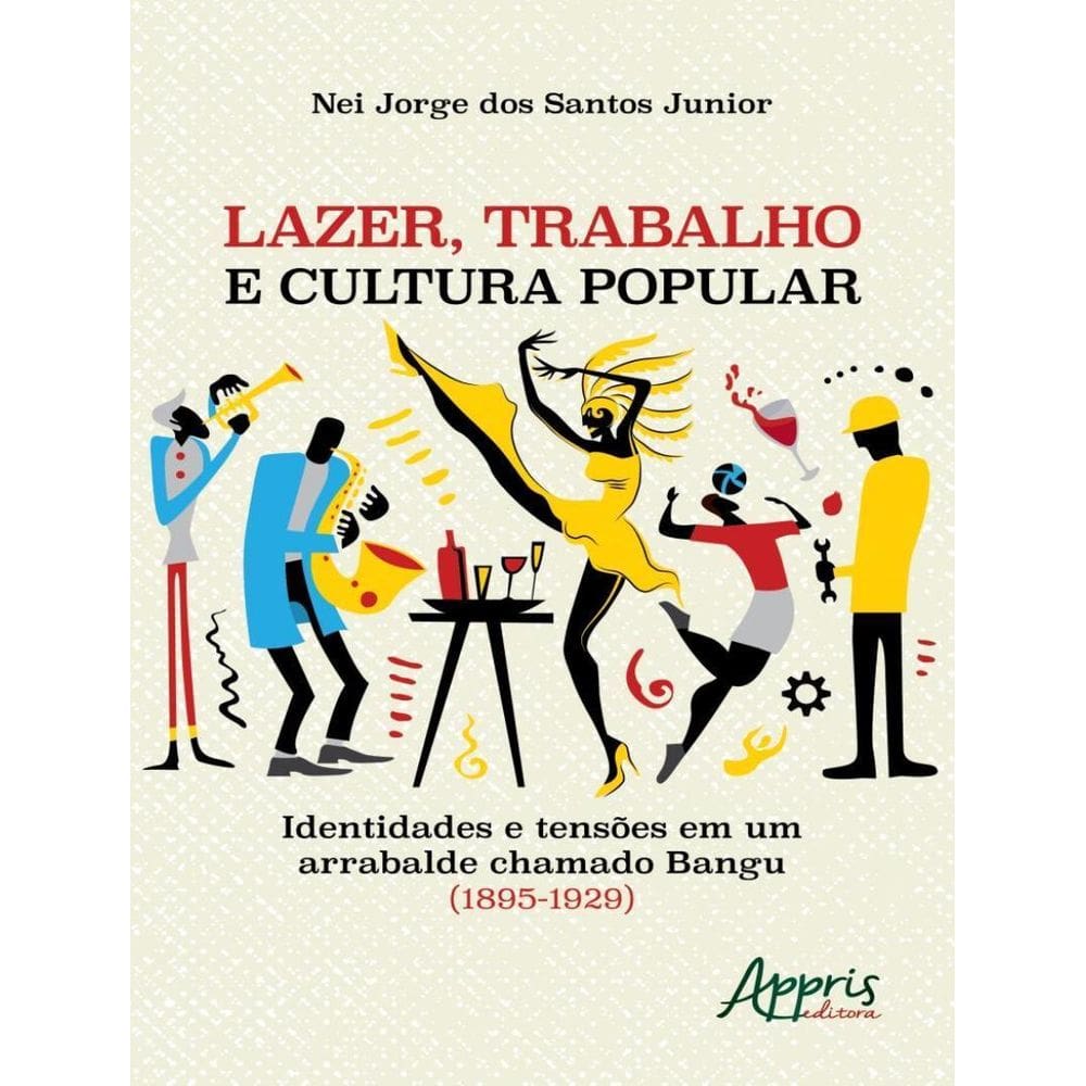 Lazer Trabalho E Cultura Popular Identidades E Tensoes Em Um