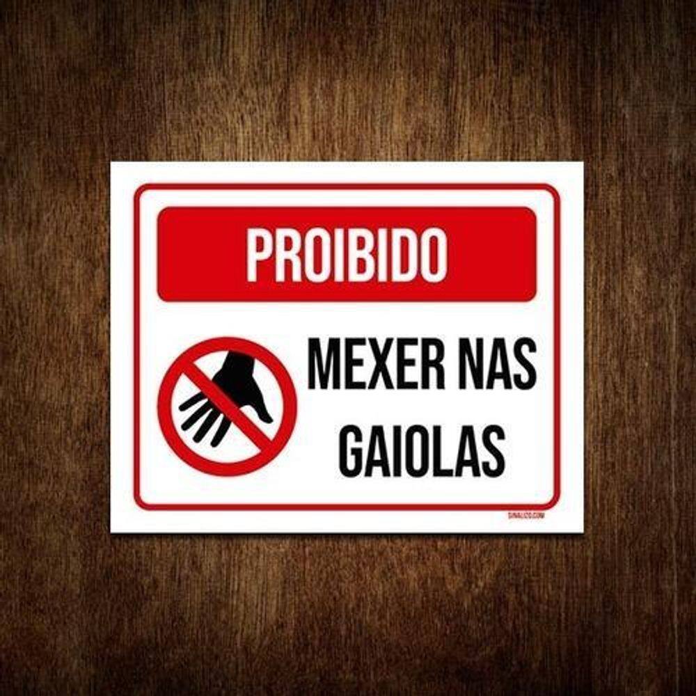 Placa De Sinalização - Proibido Mexer Nas Gaiolas 36X46