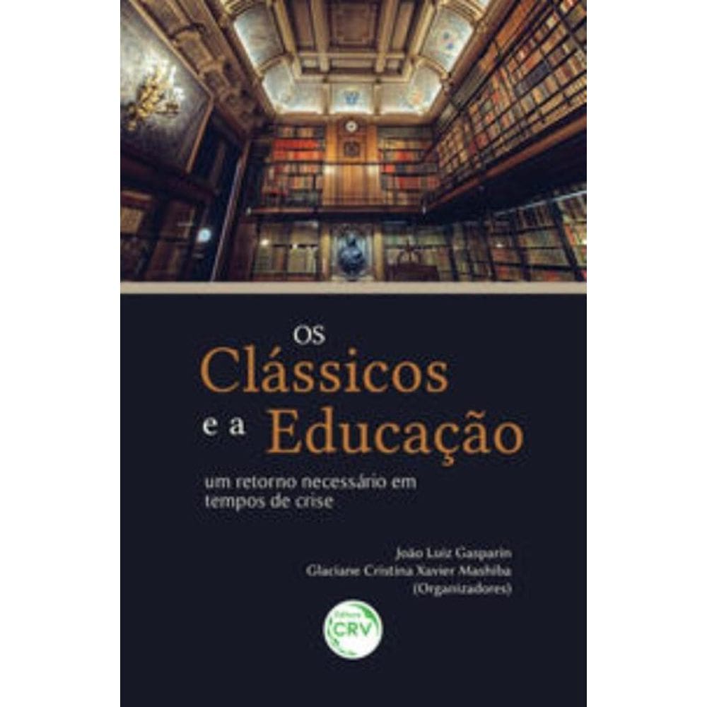 Os Clássicos E A Educação: Um Retorno Necessário Em Tempos De Crise