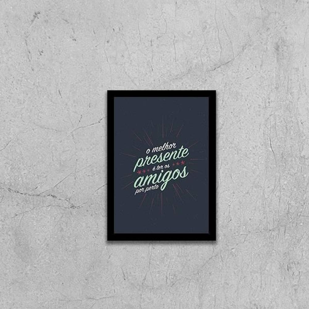 Quadro O Melhor Presente É Ter Amigos Por Perto 24X18Cm