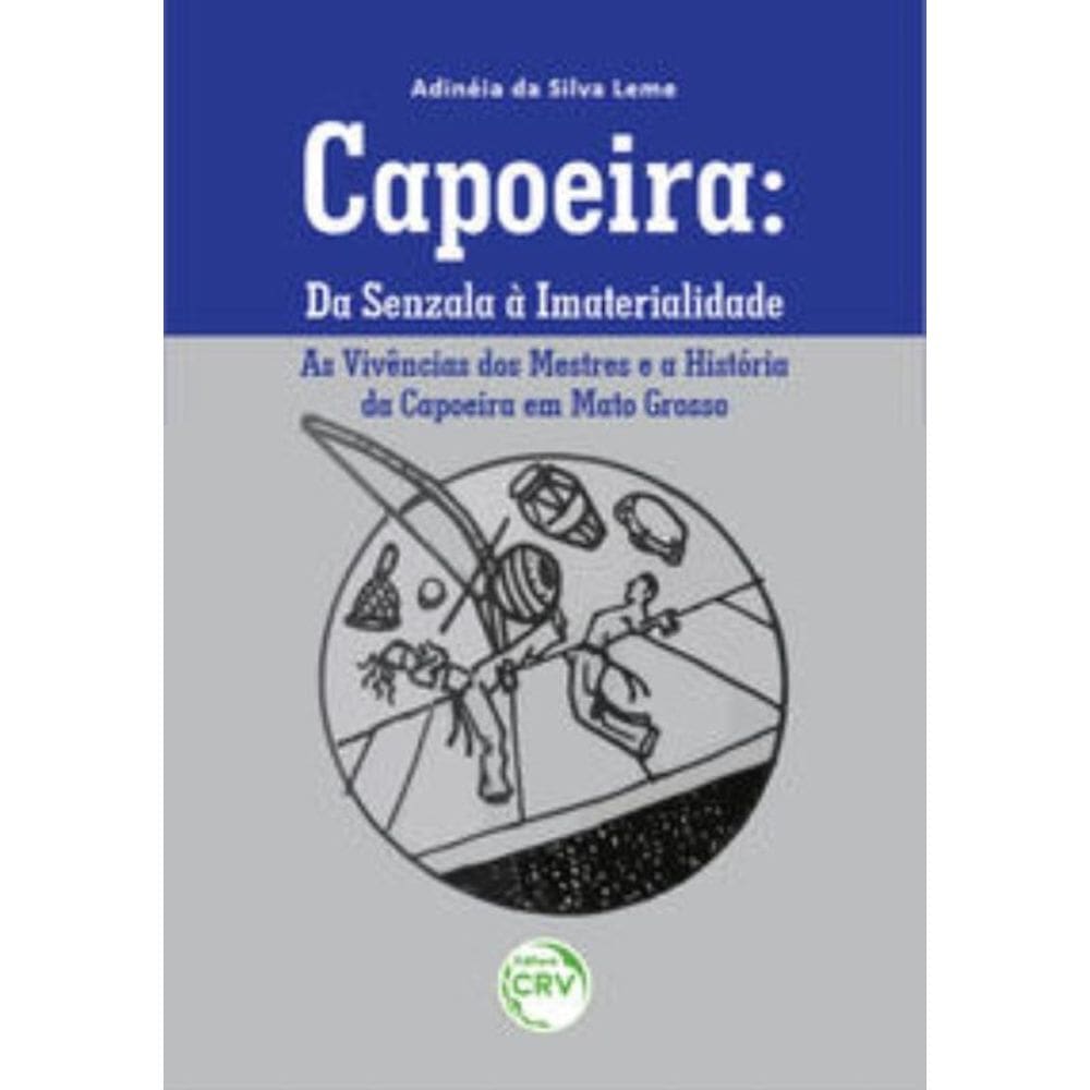 Capoeira - Da Senzala À Imaterialidade