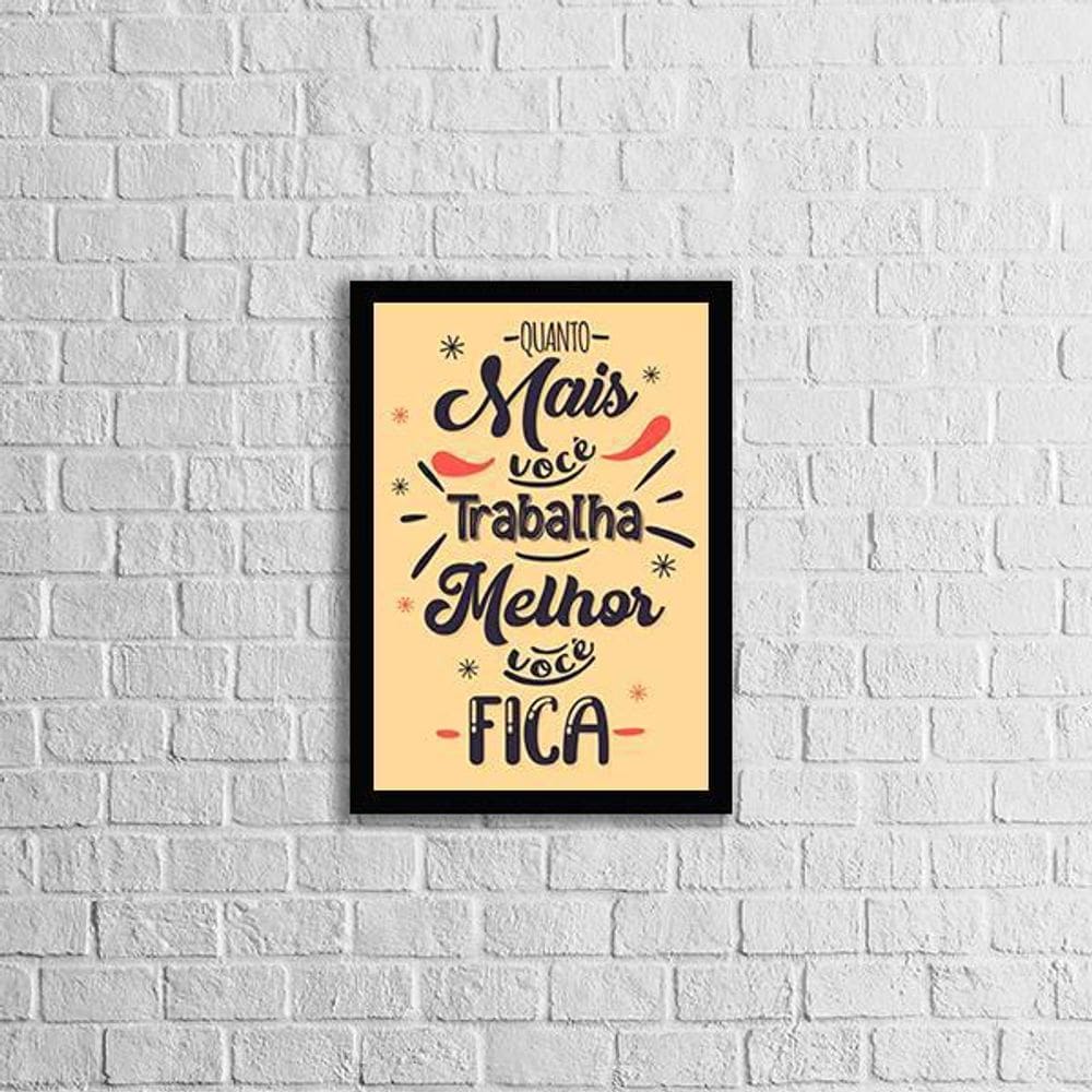 Quadro Quanto Mais Você Trabalha, Melhor Você Fica 24X18Cm