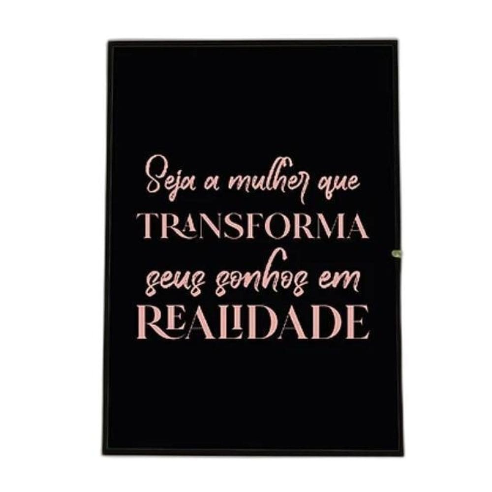 Quadro Seja A Mulher Que Transforma Sonhos 33X24 Vidro Preta