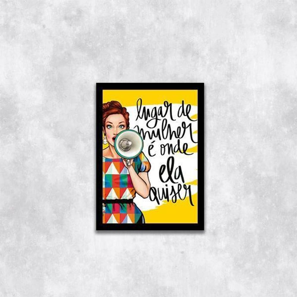 Quadro Lugar De Mulher É Onde Ela Quiser 33X24 Moldura Preta