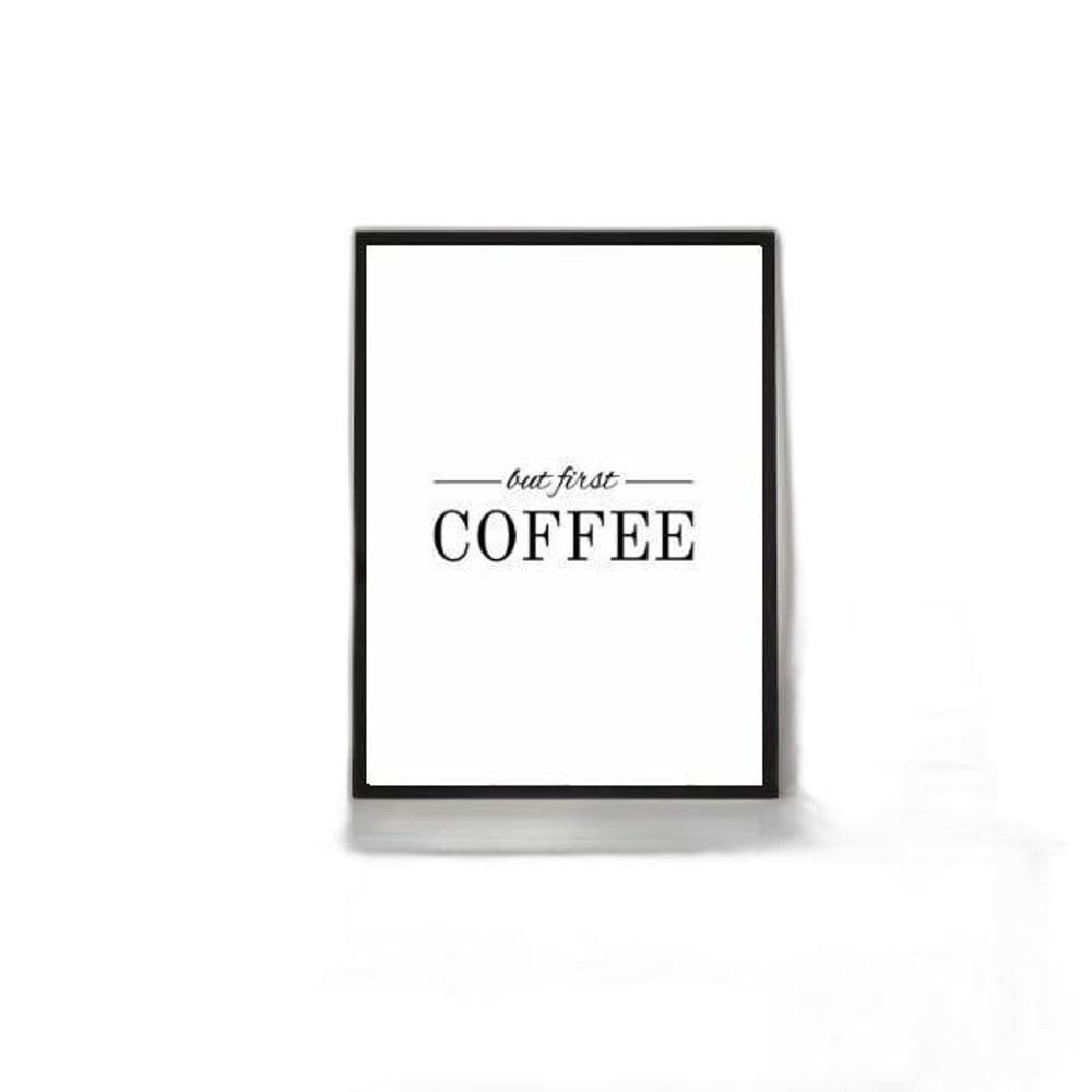 Quadro But First Coffee - Minimalista 45X34Cm