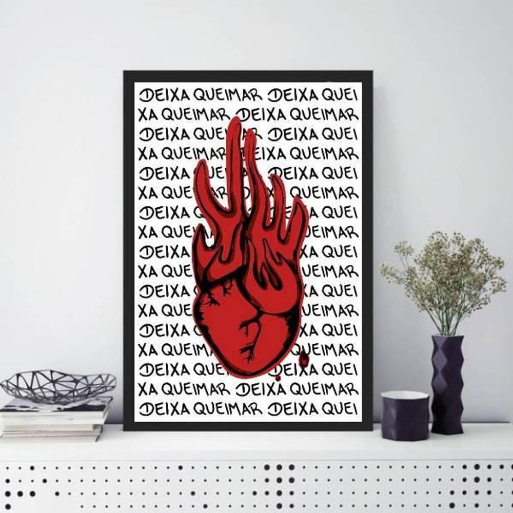 Quadro Coração Em Chamas Deixa Queimar 33X24 C/Vidro - Preta