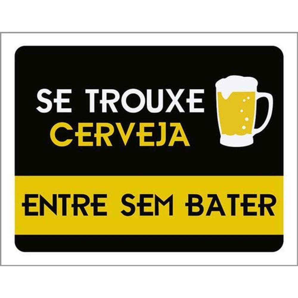 Kit 3 Placas Se Trouxe Cerveja Entre Sem Bater 36X46