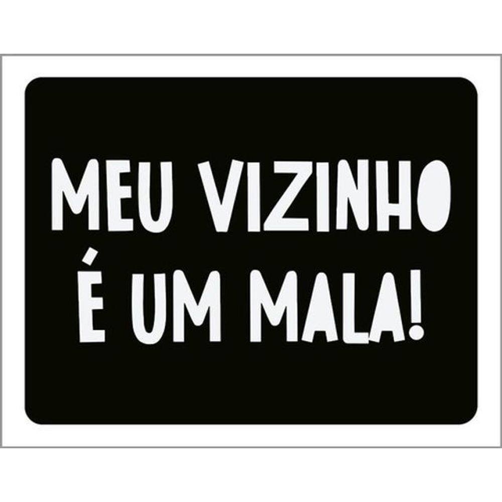 Kit 3 Placas Meu Vizinho É Um Mala 36X46