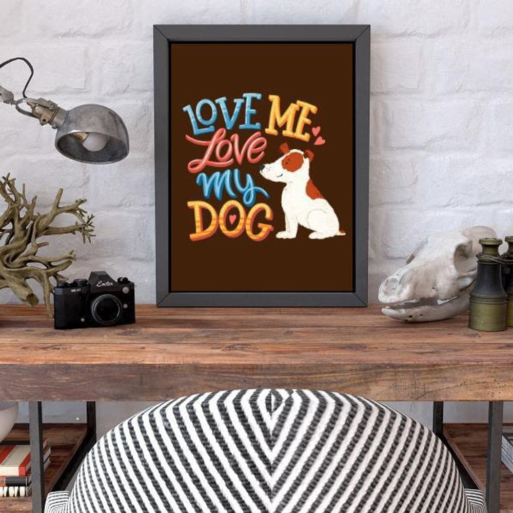 Quadro Decorativo Love Me Love My Dog 45X34Cm