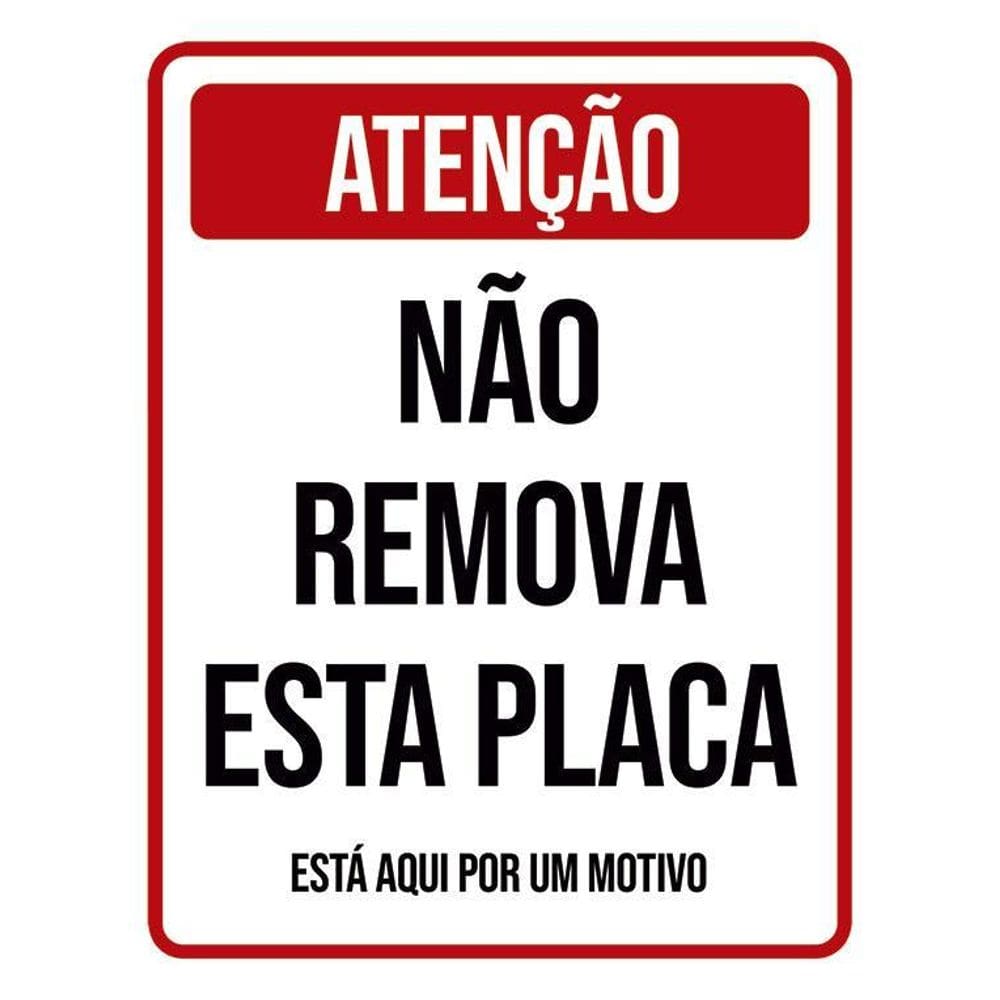 Placa Sinalização - Atenção Não Remova Esta Placa 36X46