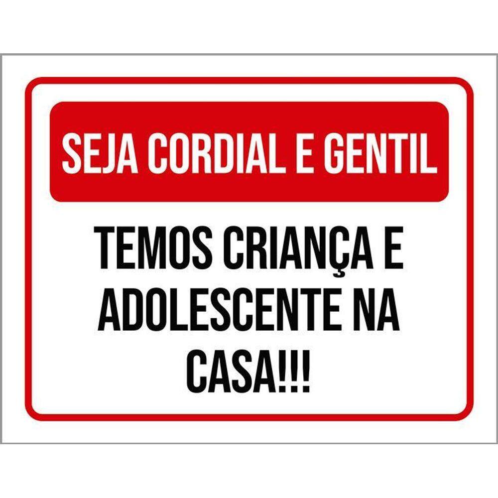 Placa Sinalização - Seja Cordial Gentil Temos Criança 36X46