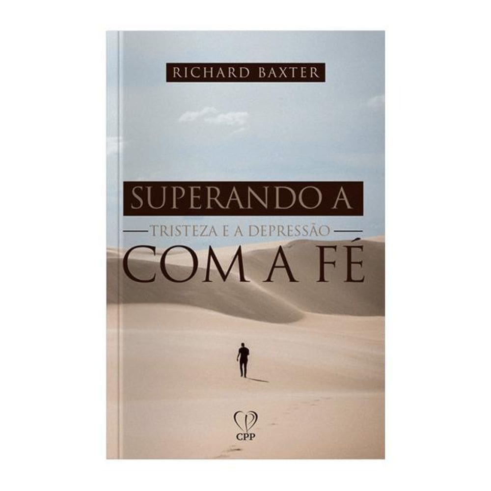 Livro Superando A Tristeza E A Depressão A Fé Richard Baxter