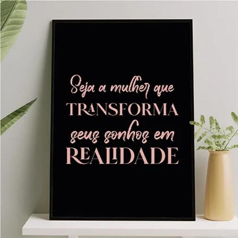 Quadro Seja A Mulher Que Transforma Sonhos 45X34 Vidro Preta