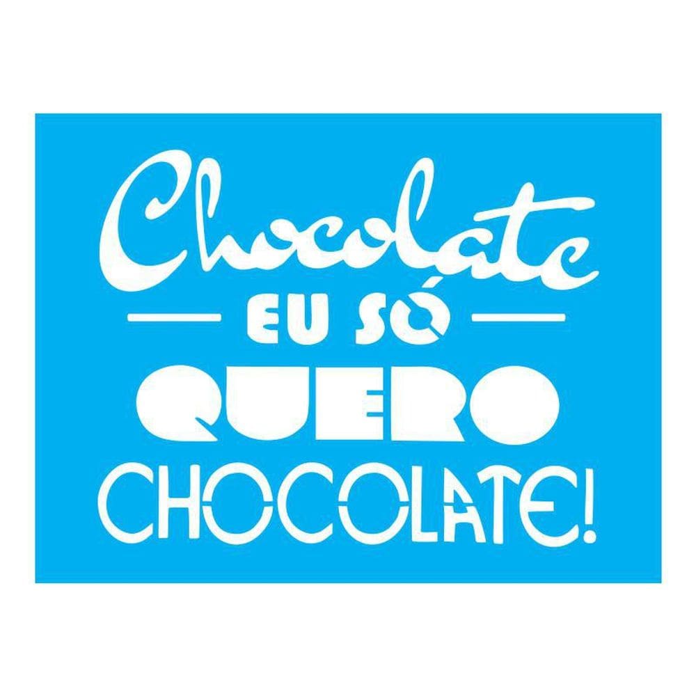 Stencil Tamako Eu Só Quero Chocolate - 15X20Cm - Ref A2222