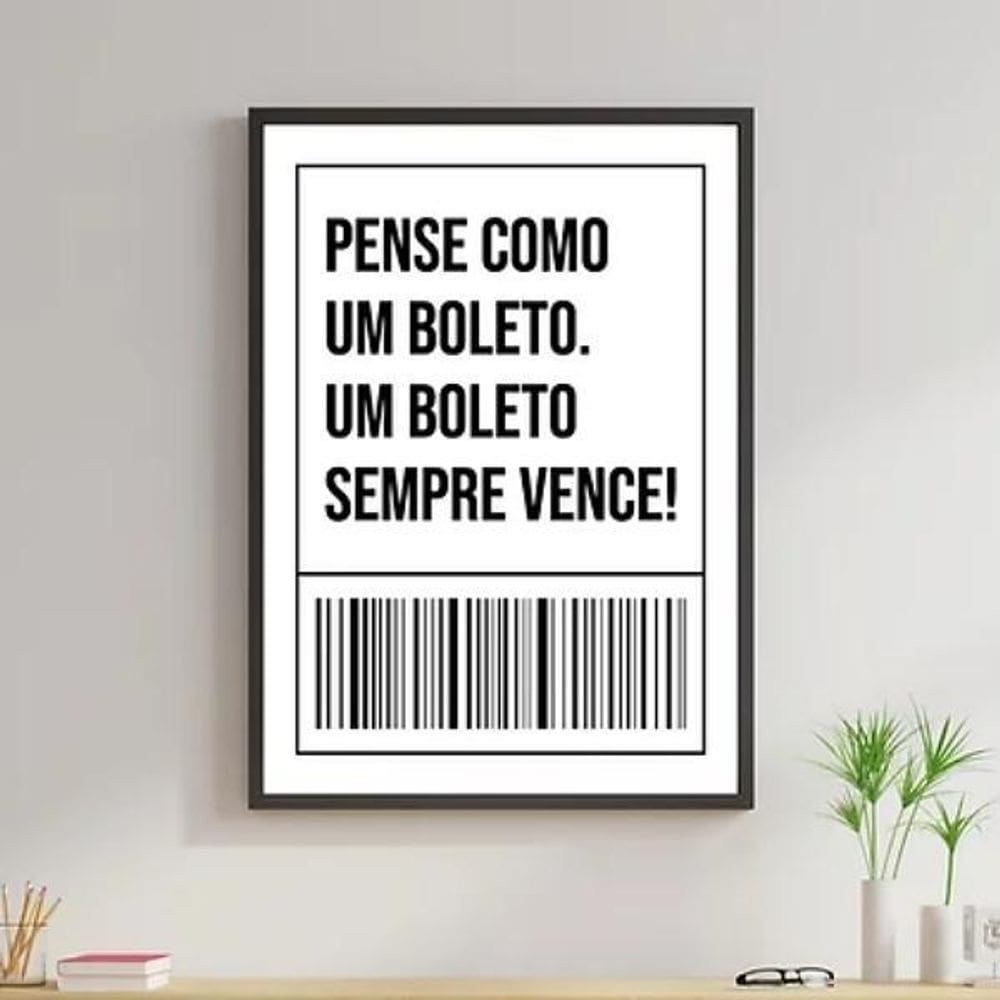 Quadro Frase Pense Como Um Boleto 33X24Cm - Madeira Preta