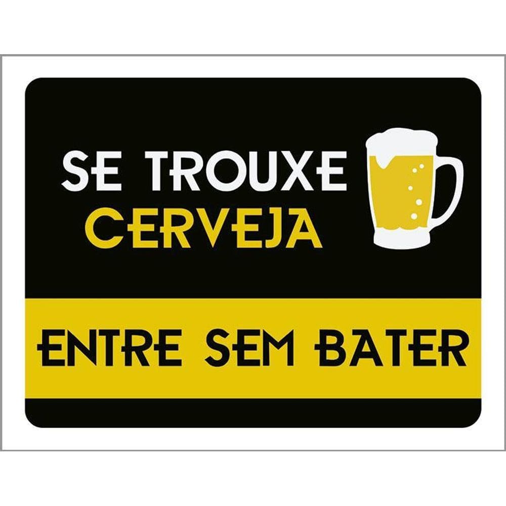 Placa Decorativa - Se Trouxe Cerveja Entre Sem Bater 36X46