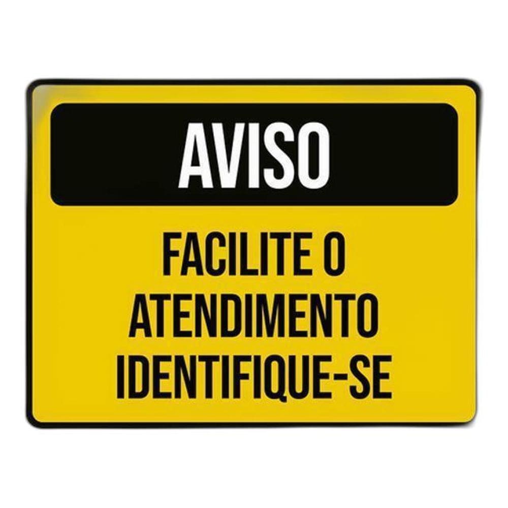 Placa Aviso Facilite Atendimento Identifique-Se 36X46