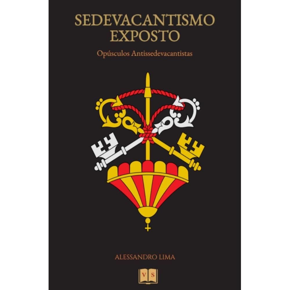 Sedevacantismo Exposto (Alessandro Lima)
