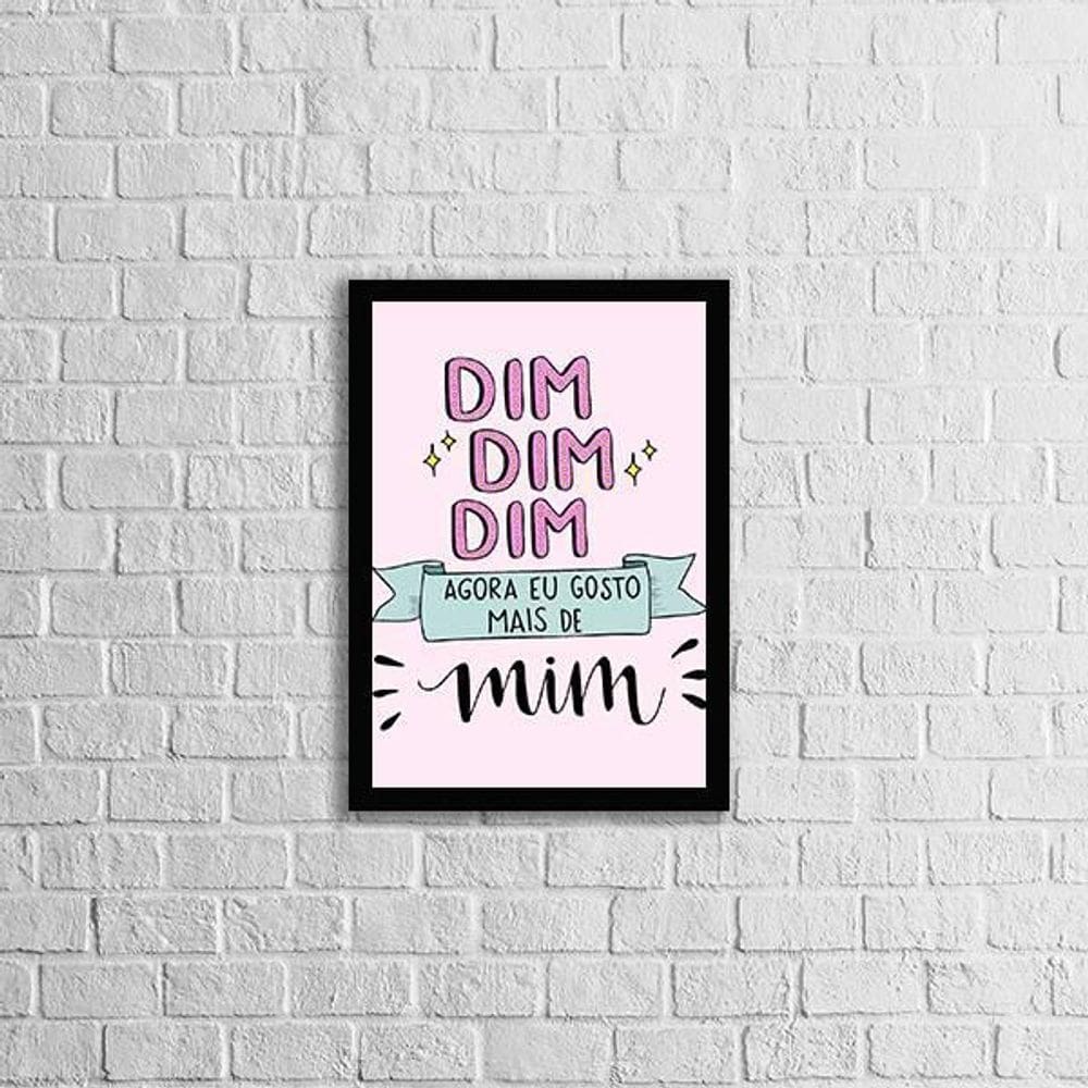 Quadro Dim Dim Dim Agora Eu Gosto Mais De Mim 24X18Cm