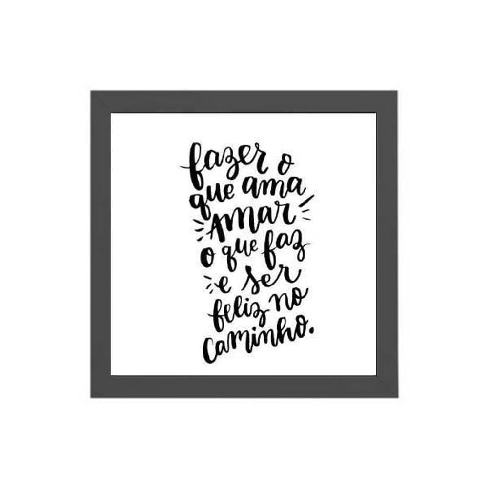 Quadro Fazer O Que Ama E Amar O Que Faz 20X20Cm