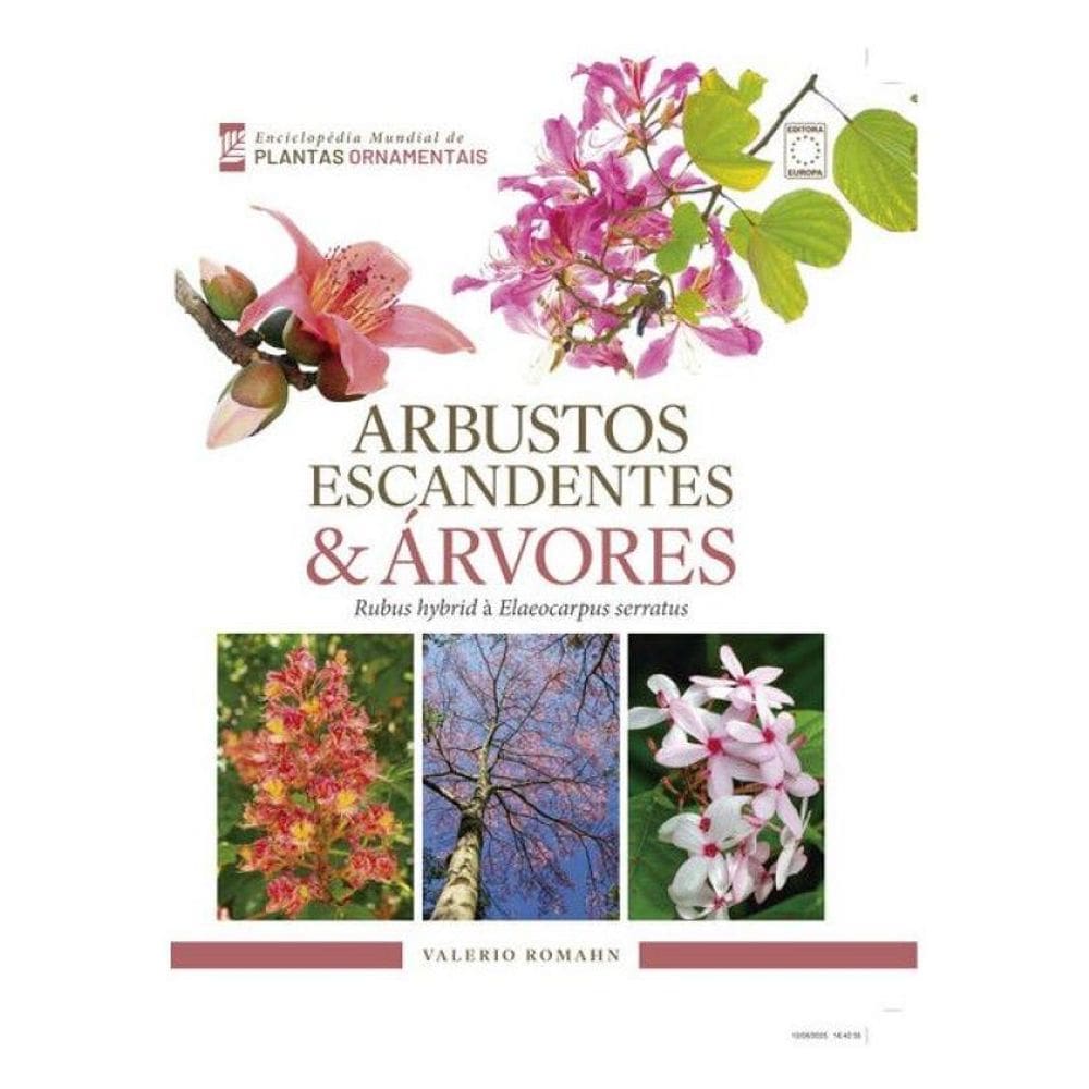 Enciclopédia Mundial De Plantas Ornamentais - Arbustos Escandentes & Árvores