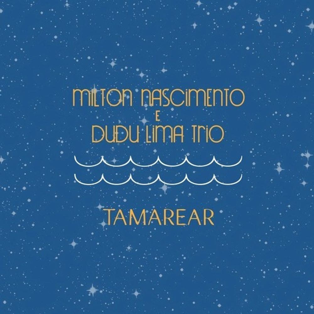CD Milton Nascimento e Dudu Lima Trio – Tamarear