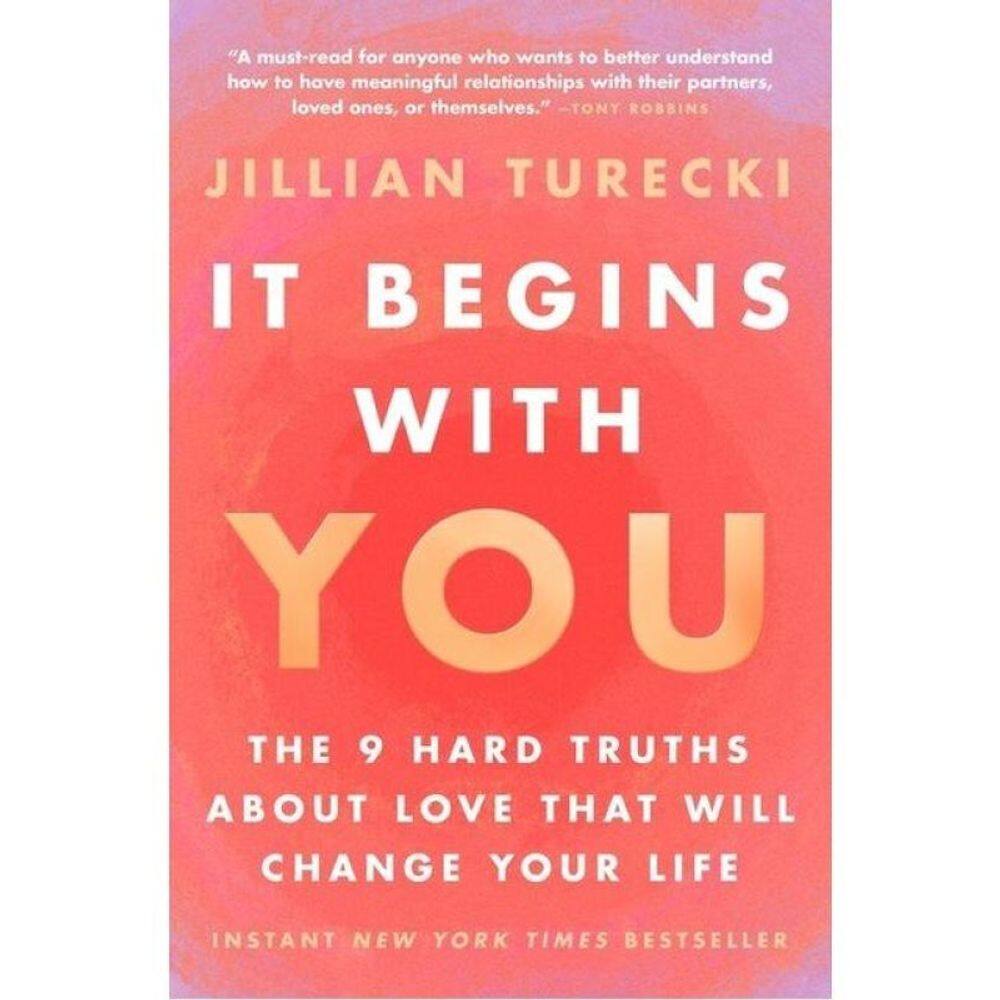 It Begins With You - The 9 Hard Truths About Love That Will Change Your Life