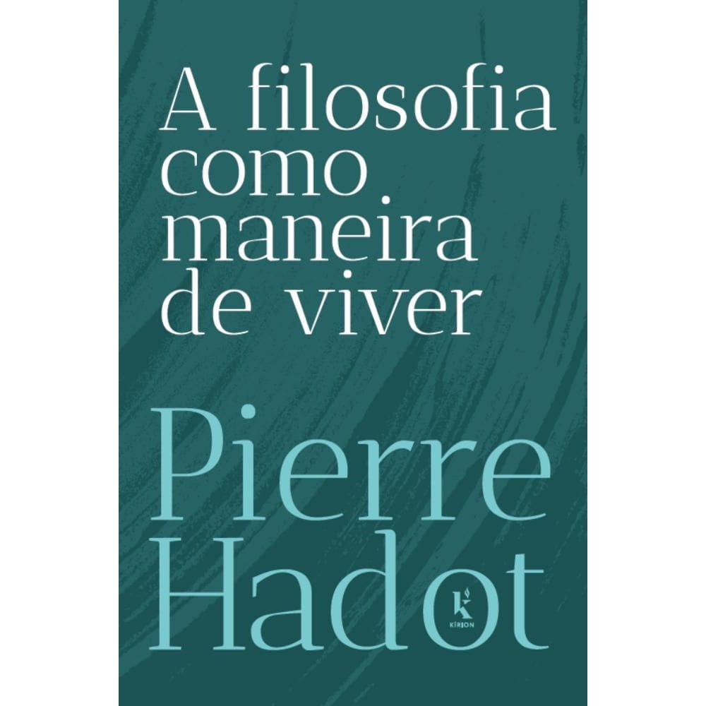 A filosofia como maneira de viver (Pierre Hadot)