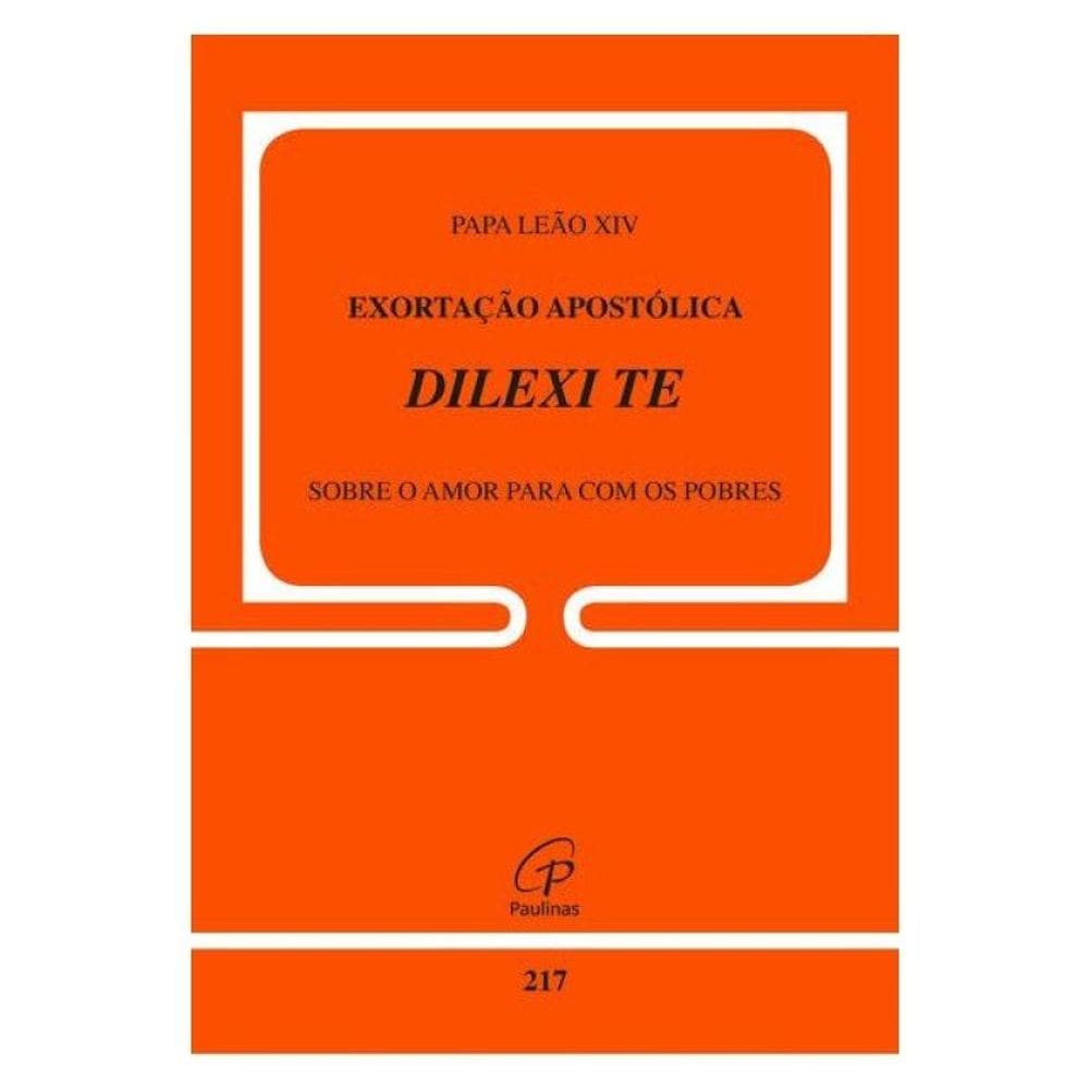 Exortação Apostólica Dilexi Te Sobre O Amor Para Com Os Pobres