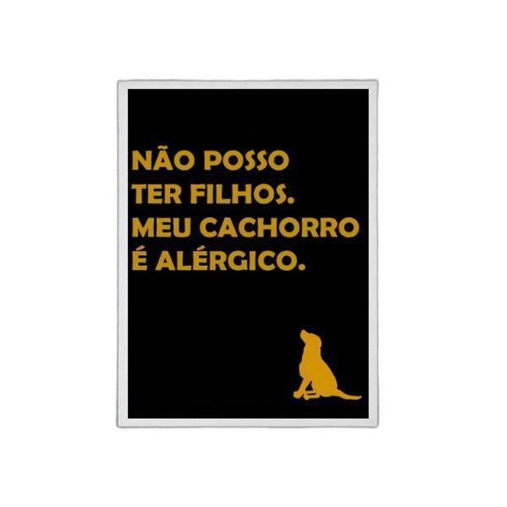 Quadro Não Tenho Filhos Meu Cão Alérgico 33X24 Vidro Branca