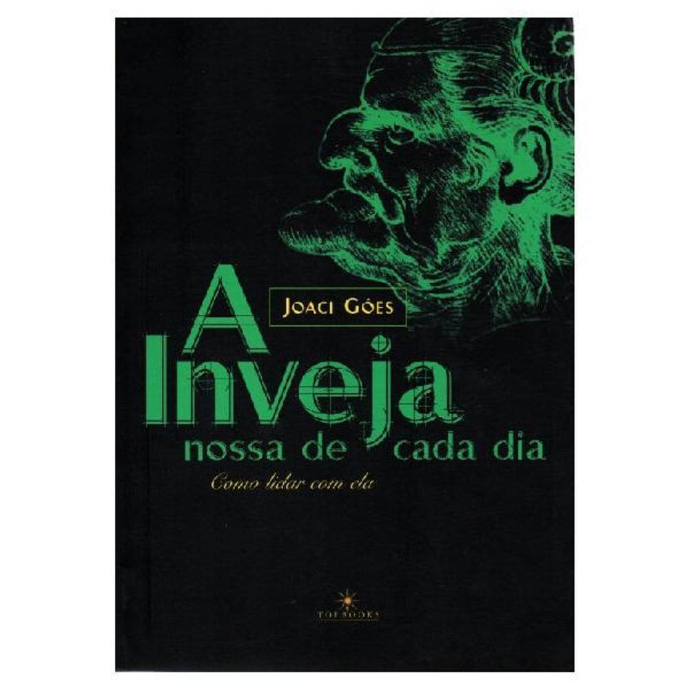 A Inveja Nossa De Cada Dia - Como Lidar Com Ela - Livro
