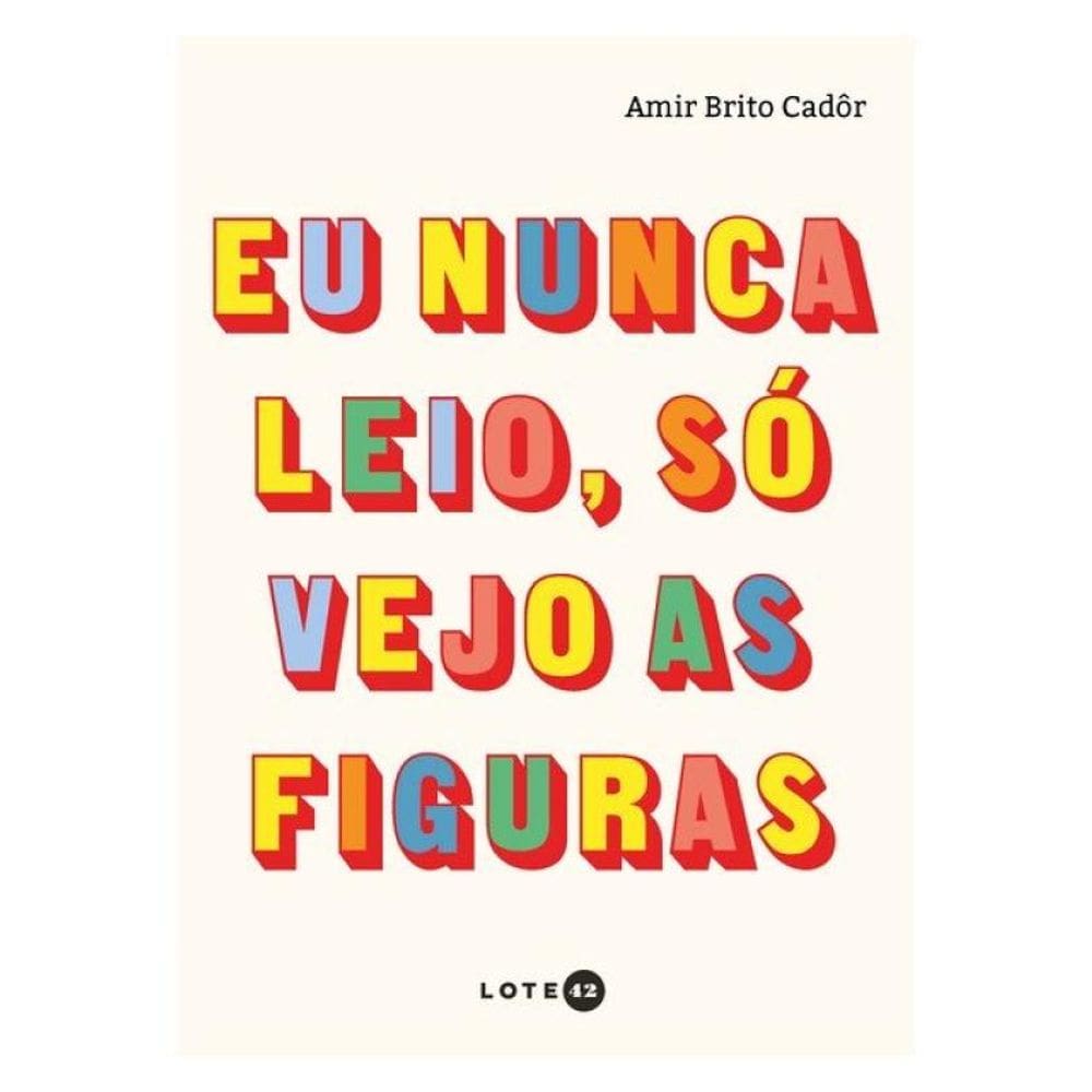 Eu Nunca Leio, Só Vejo As Figuras