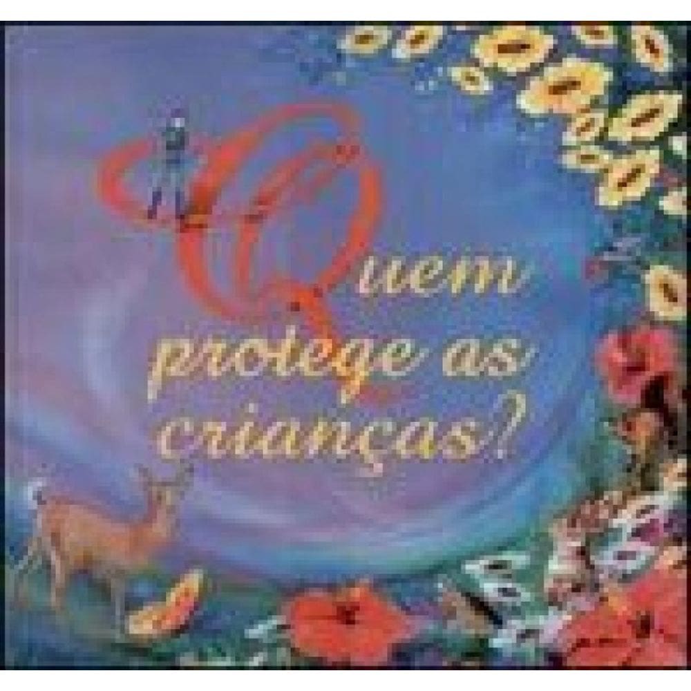 Quem Protege As Crianças?
