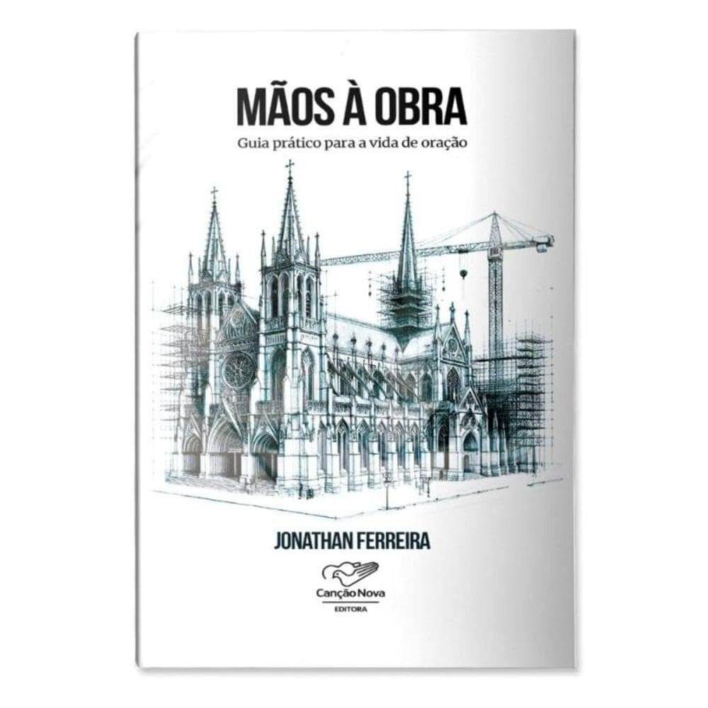 Mãos À Obra - Guia Prático Para A Vida De Oração